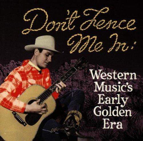 Don't Fence Me In - Western Music's Early Golden Era