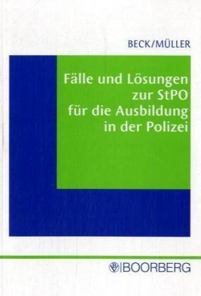 Fälle und Lösungen zur StPO. Für die Ausbildung in der Polizei