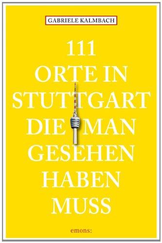 111 Orte in Stuttgart die man gesehen haben muss