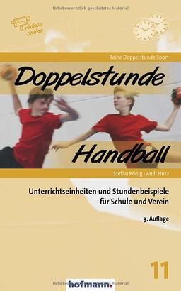 Doppelstunde Handball: Unterrichtseinheiten und Stundenbeispiele für Schule und Verein (Doppelstunde Sport)