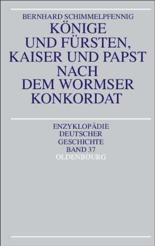 Könige und Fürsten, Kaiser und Papst nach dem Wormser Konkordat