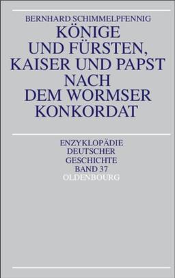 Könige und Fürsten, Kaiser und Papst nach dem Wormser Konkordat