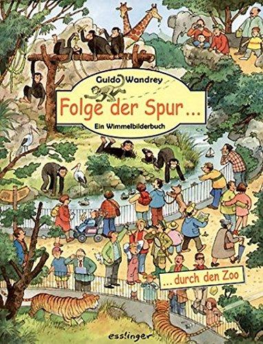 Folge der Spur - durch den Zoo: Ein Wimmelbilderbuch