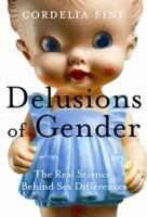 Delusions of Gender: The Science Behind the Real Differences Between the Sexes