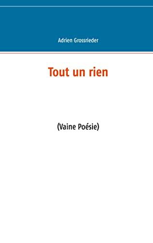 Tout un rien : (Vaine Poésie)