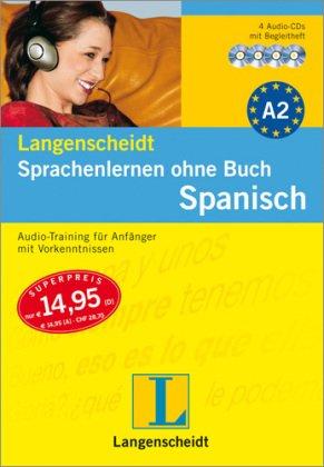 Langenscheidt Sprachenlernen ohne Buch Spanisch. 4 Audio-CDs: Für Anfänger mit Vorkenntnissen