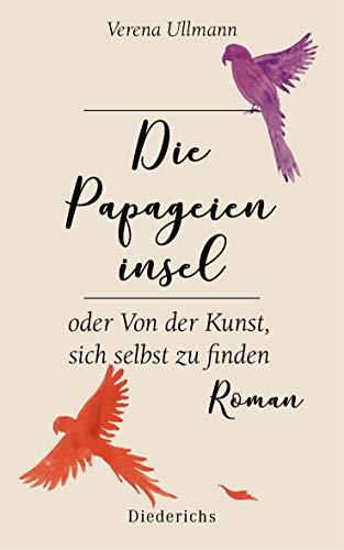 Die Papageieninsel: oder Von der Kunst, sich selbst zu finden (Prosathek, Band 1)