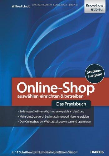 Online-Shop - Das Praxisbuch: auswählen, einrichten & betreiber