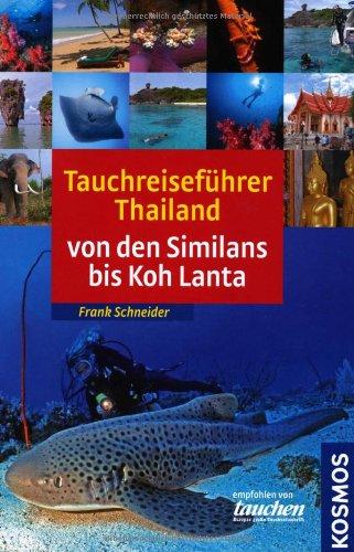 Tauchreiseführer Thailand: Von den Similans bis Koh Lanta