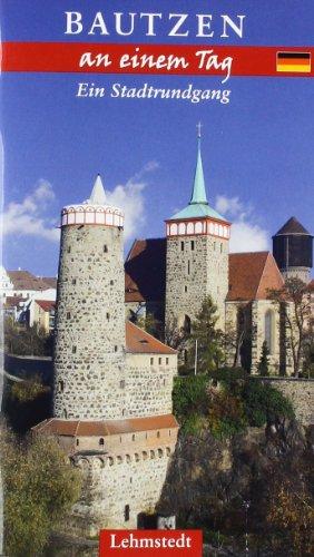 Bautzen an einem Tag: Ein Stadtrundgang