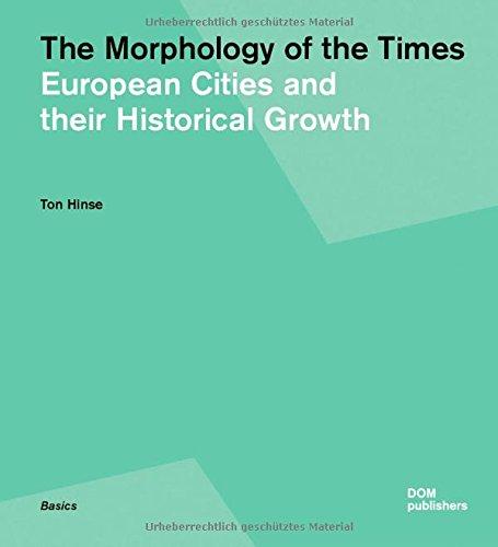 The Morphology of the Times: European Cities and their Historical Growth