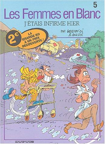 Les Femmes en blanc, tome 5 - J'ÃÂ©tais infirmiÃÂ¨re hier