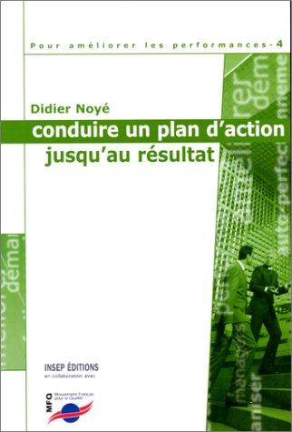 Pour améliorer les performances. Vol. 4. Conduire un plan d'action jusqu'au résultat