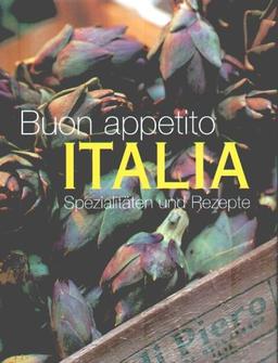 Buon appetito Italia. Spezialitäten und Rezepte