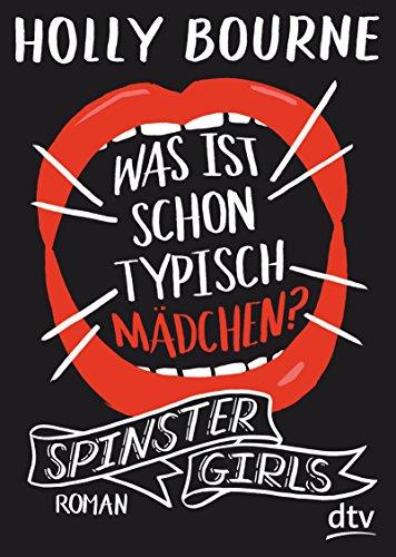 Spinster Girls – Was ist schon typisch Mädchen?: Roman