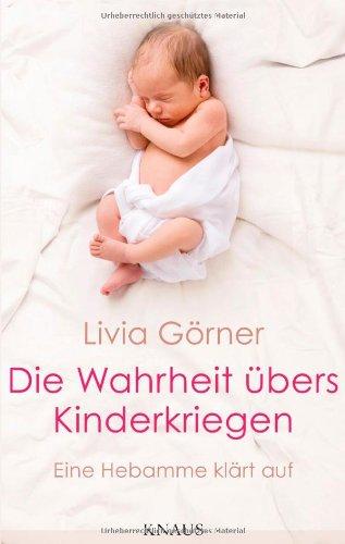 Die Wahrheit übers Kinderkriegen: Eine Hebamme klärt auf