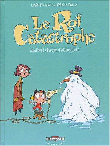 Le roi catastrophe. Vol. 7. Adalbert change d'atmosphère