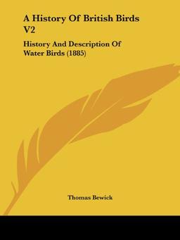 A History Of British Birds V2: History And Description Of Water Birds (1885)