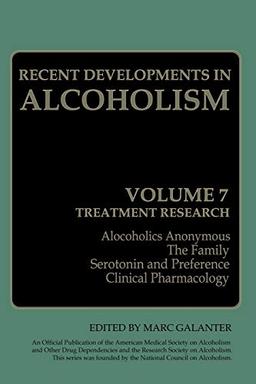 Recent Developments in Alcoholism: Treatment Research (Recent Developments in Alcoholism, 7, Band 7)