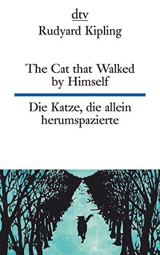 The Cat that Walked by Himself or Just So Stories Die Katze, die allein herumspazierte oder Genau-so-Geschichten (dtv zweisprachig)