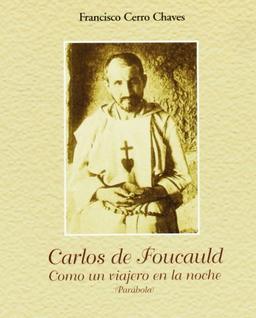 Carlos de Foucauld. Como un viajero en la noche (Joya)