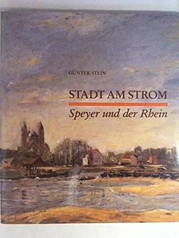 Stadt am Strom. Speyer und der Rhein.