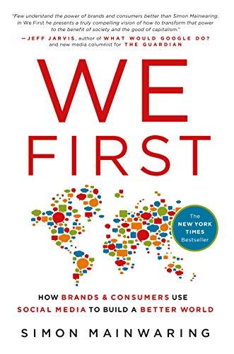 WE FIRST: How Brands and Consumers Use Social Media to Build a Better World