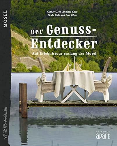 Der Genuss-Entdecker Mosel: Auf Erlebnistour entlang der Mosel (Der Genuss-Entdecker: Genussorte erleben)