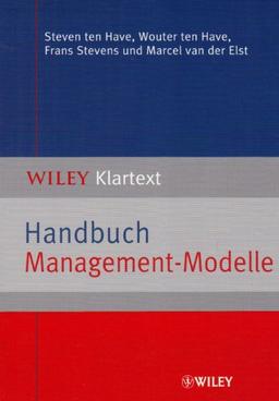 Handbuch Management-Modelle: Die Klassiker: Balanced Scorecard, CRM, die Boston-Strategiematrix, Porters Wettbewerbsstrategie und viele mehr