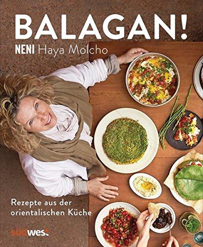 Balagan!: Rezepte aus der orientalischen Küche