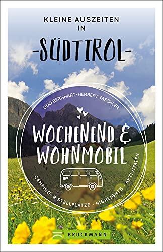 Bruckmann Wochenend und Wohnmobil. Kleine Auszeiten in Südtirol. Die besten Camping- und Stellplätze, alle Highlights und Aktivitäten für einen Kurzurlaub mit dem Camper. (Wochenend & Wohnmobil)