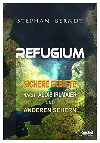 Refugium: Sichere Gebiete nach Alois Irlmaier und anderen Sehern