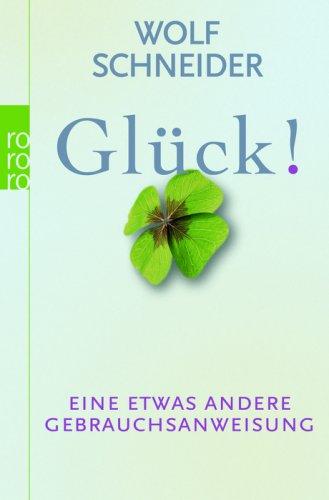 Glück!: Eine etwas andere Gebrauchsanweisung