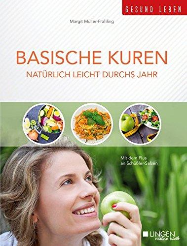 Basische Kuren - Natürlich leicht durchs Jahr: Mit dem Plus an Schüßler-Salzen