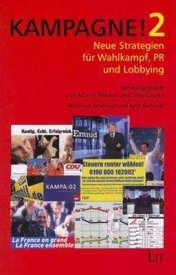 Kampagne! 2. Neue Strategien für Wahlkampf, PR und Lobbying