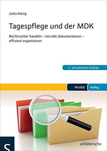 Tagespflege und der MDK: Rechtssicher handeln - korrekt dokumentieren - effizient organisieren