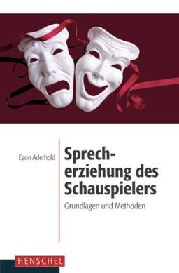 Sprecherziehung des Schauspielers: Grundlagen und Methoden