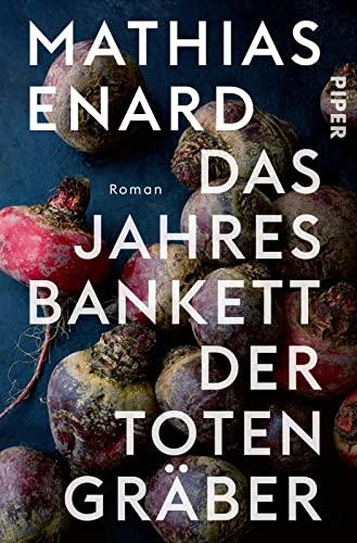 Das Jahresbankett der Totengräber: Roman | Prix Goncourt Preisträger