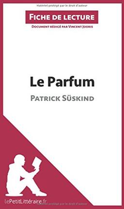 Le Parfum de Patrick Süskind (Fiche de lecture) : Analyse complète et résumé détaillé de l'oeuvre