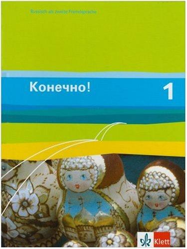 Konetschno!. Russisch als 2. Fremdsprache: Konetschno! Band 1. Russisch als 2. Fremdsprache. Schülerbuch: BD 1