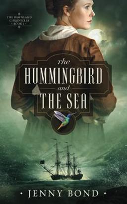 The Hummingbird and the Sea (The Dawnland Chronicles, Band 1)