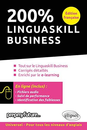 200 % Linguaskill business : reading & listening, corrigés détaillés, enrichi par le e-learning