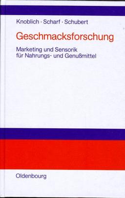 Geschmacksforschung: Marketing und Sensorik für Nahrungs- und Genussmittel