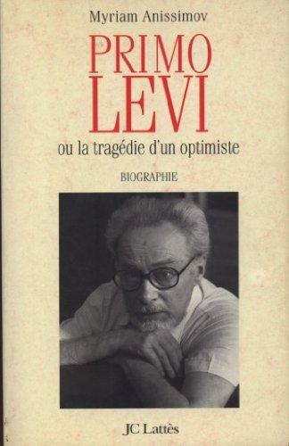 Primo Levi ou La tragédie d'un optimiste : biographie