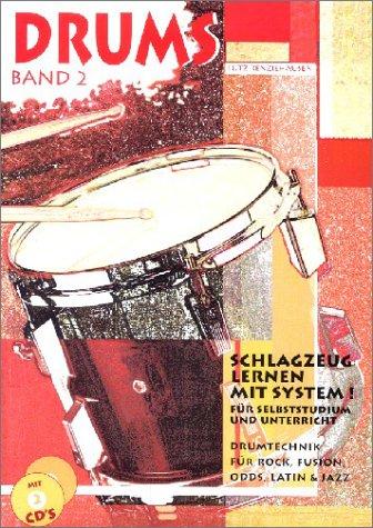 Drums. Schlagzeug lernen mit System!: Drums, Band 2: Drumtechnick für Rock, Fusion, Odds, Latin & Jazz, inkl. 2 Audio-CDs: BD 2