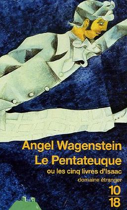 Le pentateuque ou Les cinq livres d'Isaac : sur la vie d'Isaac Jacob Blumenfeld à travers deux guerres mondiales, trois camps de concentration et cinq patries