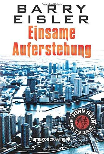 Einsame Auferstehung (John Rain - herrenloser Samurai, Buch 2)