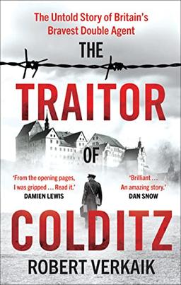 The Traitor of Colditz: The Untold Story of Britain's Bravest Double Agent