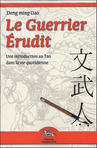 Le guerrier érudit : une introduction au tao dans la vie quotidienne