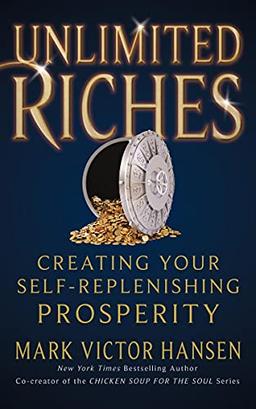 Unlimited Riches: Creating Your Self Replenishing Prosperity